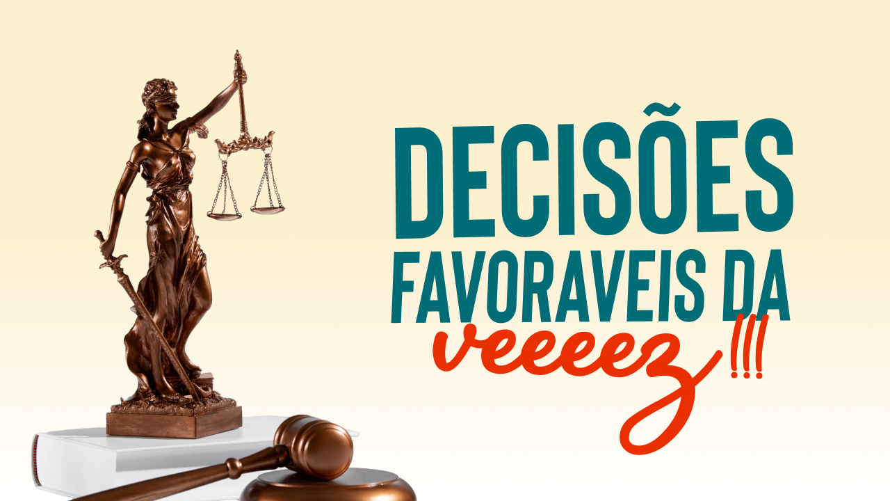 Decisões favoráveis da vez - março 2026